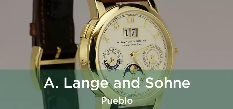 A. Lange and Sohne Pueblo