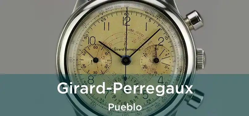 Girard-Perregaux Pueblo