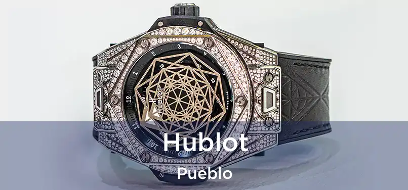 Hublot Pueblo