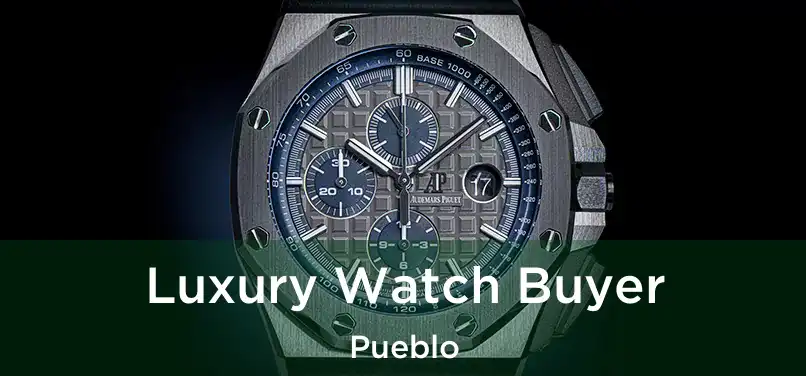 Luxury Watch Buyer Pueblo