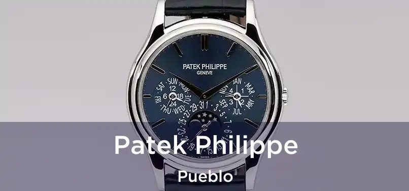 Patek Philippe Pueblo