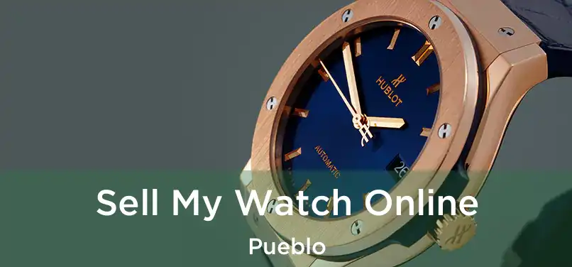 Sell My Watch Online Pueblo