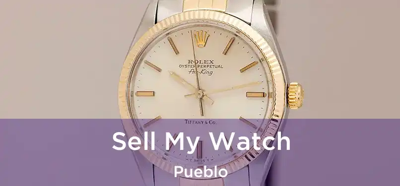 Sell My Watch Pueblo