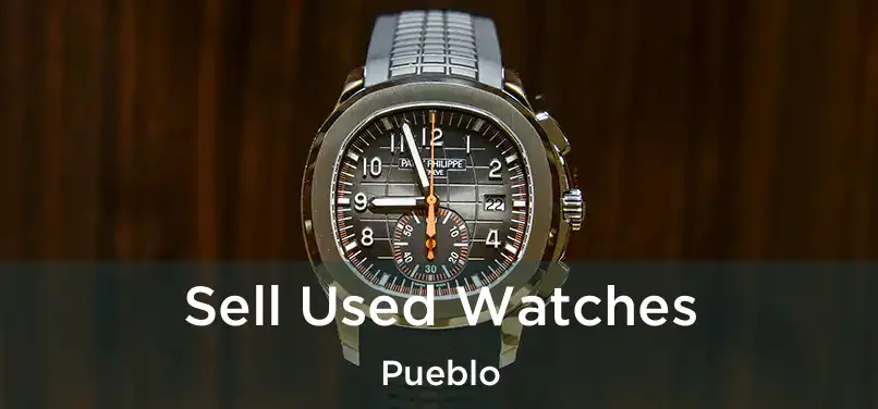 Sell Used Watches Pueblo