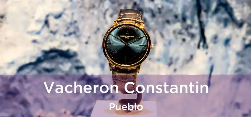 Vacheron Constantin Pueblo