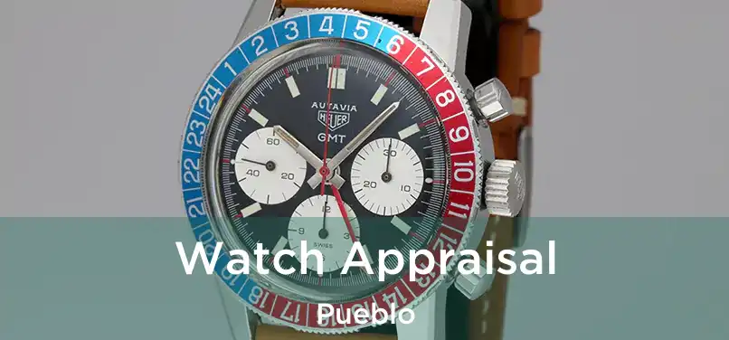 Watch Appraisal Pueblo